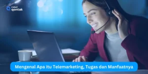 Mengenal Apa itu Telemarketing, Tugas dan Manfaatnya