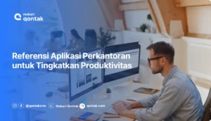 Referensi Aplikasi Perkantoran untuk Tingkatkan Produktivitas
